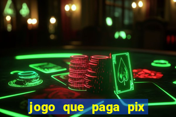 jogo que paga pix de verdade